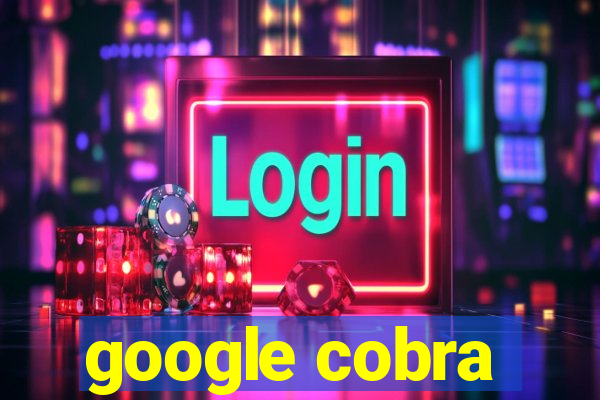 google cobra